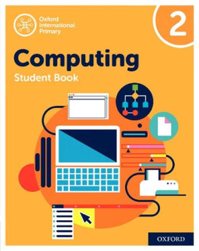 Oxford International Primary Computing： Student Book 2 (Oxford International Computing)（Alison Page， Karl Held， Diane Levine， Howard Lincoln）（OUP Oxford 2019）