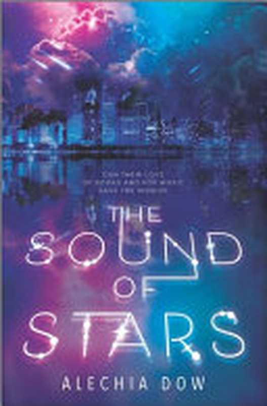 The Sound of Stars（Alechia Dow）（Inkyard Press 2020）