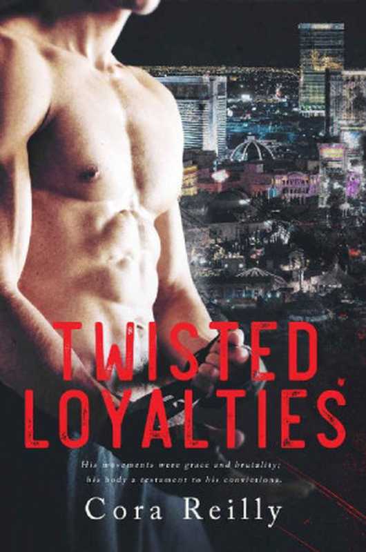 Twisted Loyalties (The Camorra Chronicles #1)（Cora Reilly [Reilly， Cora]）（2018）