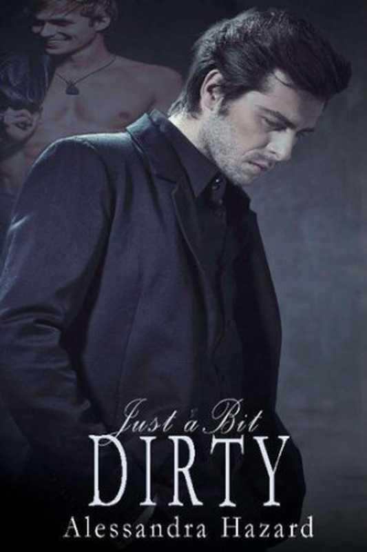 Just a Bit Dirty (Straight Guys Book 10)（Alessandra Hazard）（Alessandra Hazard 2019）