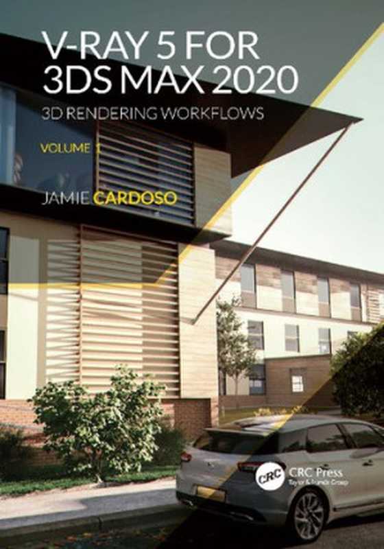 V-Ray 5 for 3ds Max 2020： 3D Rendering Workflows（Jamie Cardoso）（CRC Press 2021）