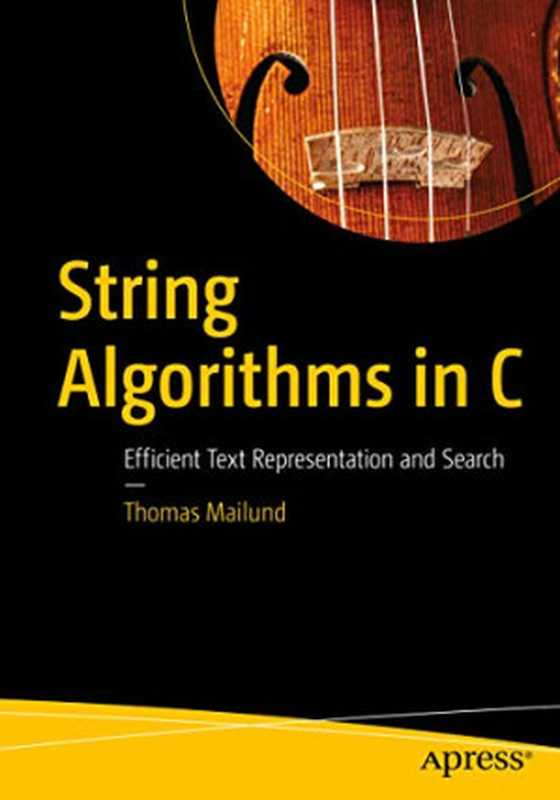 String Algorithms in C： Efficient Text Representation and Search（Thomas Mailund）（Apress 2020）