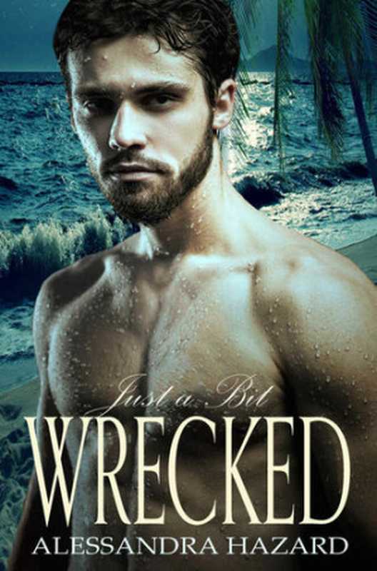 Just a Bit Wrecked (Straight Guys Book 11)（Alessandra Hazard）（Alessandra Hazard 2020）