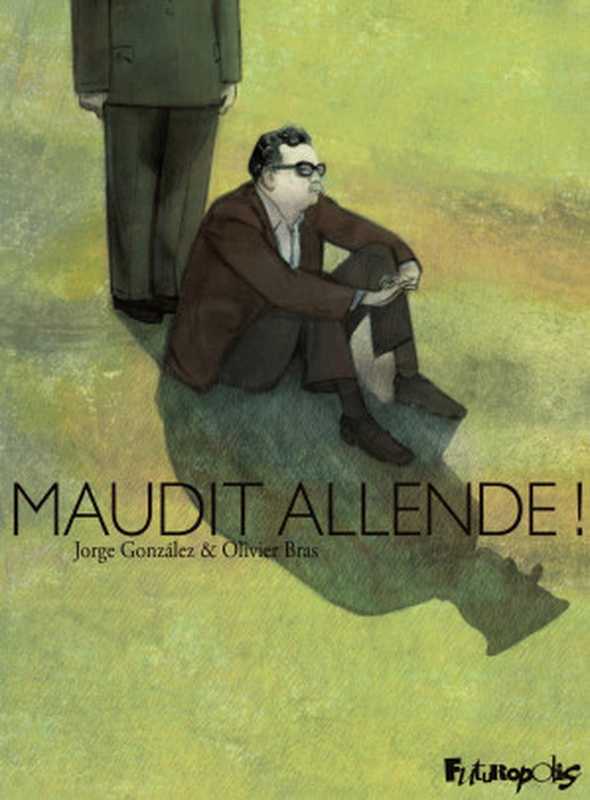 Maudit Allende !（Olivier Bras， Jorge González）（Futuropolis 2015）