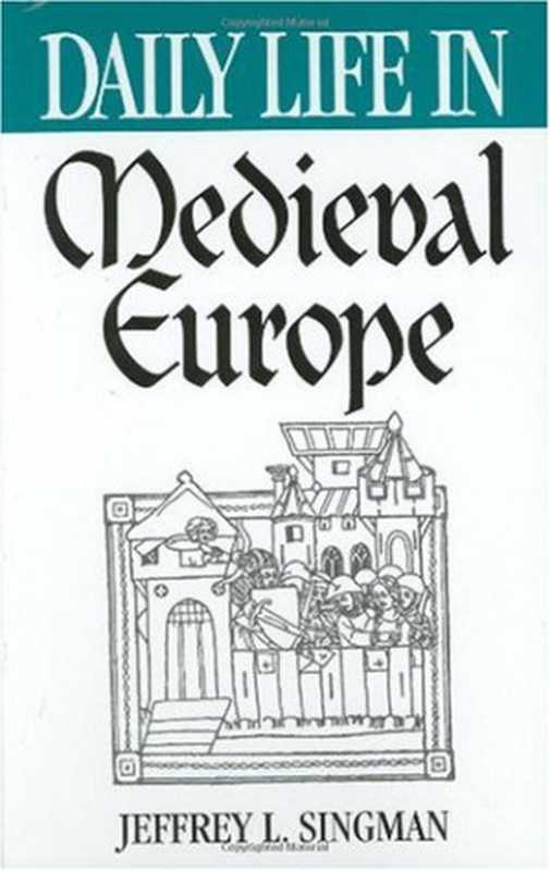 Daily Life in Medieval Europe (The Greenwood Press Daily Life Through History Series)（Jeffrey L. Singman）（Greenwood Publishing Group 1999）