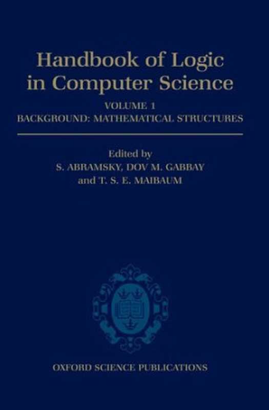 Handbook of Logic in Computer Science. Volume 1： Background： Mathematical Structures（Samson Abramsky， Dov M Gabbay， Thomas S E Maibaum (eds.)）（Oxford University Press 1993）