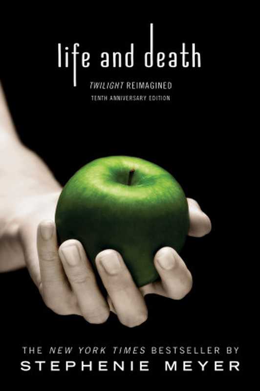 Life and Death [Twilight Saga #1.5]（Stephenie Meyer）（Little， Brown Books for Young Readers 2016）