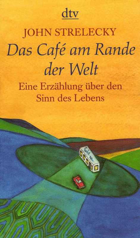 Das Café am Rande der Welt： eine Erzählung über den Sinn des Lebens（John Strelecky）（Dt. Taschenbuch-Verlag 2013）