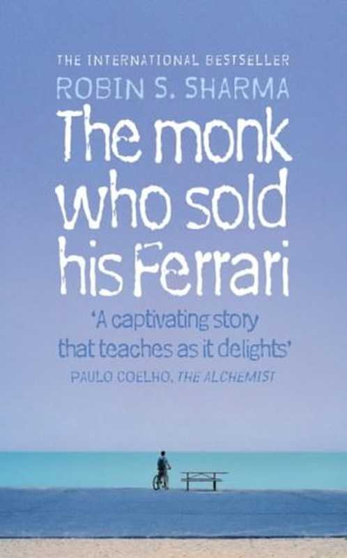 The Monk Who Sold His Ferrari： A Fable About Fulfilling Your Dreams & Reaching Your Destiny（Robin S. Sharma）（Element Books 2004）