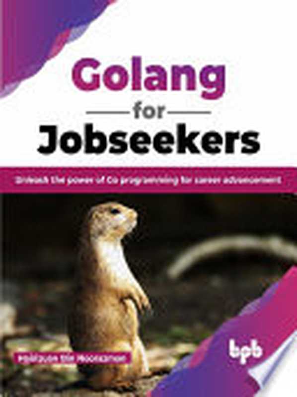 Golang for Jobseekers： Unleash the power of Go programming for career advancement（Hairizuan Bin Noorazman）（BPB Publications 2023）