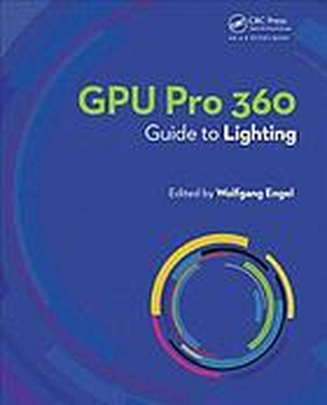 GPU pro 360 guide to lighting（Engel， Wolfgang F）（CRC Press Taylor & Francis Group 2019）