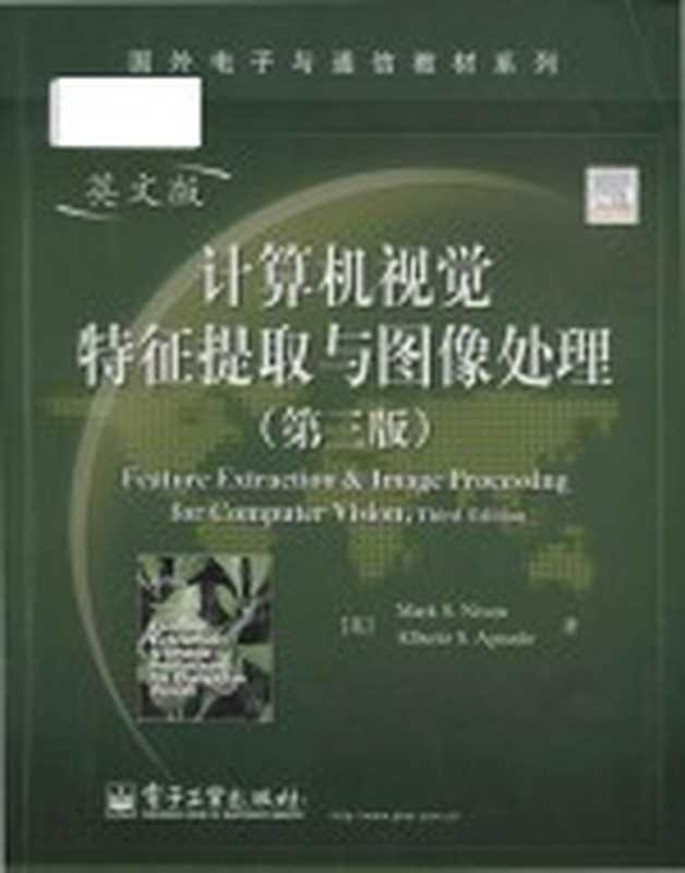 Feature extraction & image processing for computer vision = 计算机视觉特征提取与图像处理 英文版（Mark S. Nixon ; Alberto S. Aguado）（Alberto S Aguado 2013）