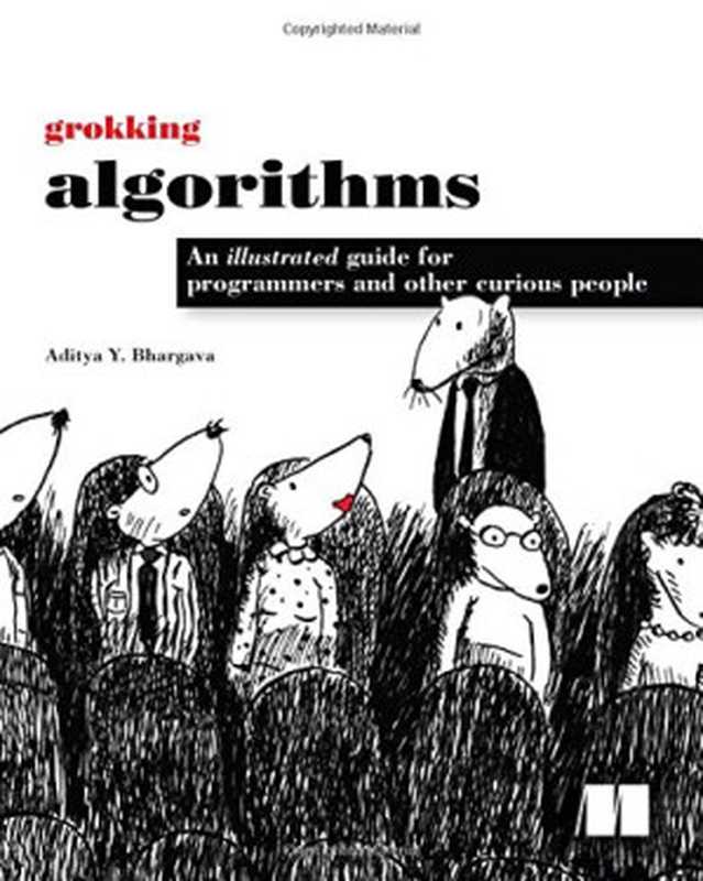 Grokking Algorithms： An illustrated guide for programmers and other curious people（Aditya Bhargava）（Manning Publications 2016）