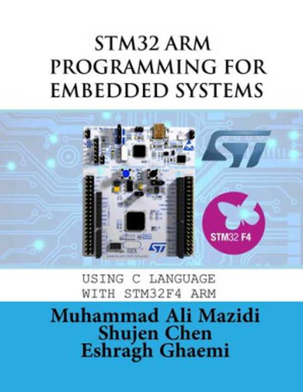 Stm32 Arm Programming for Embedded Systems（Muhammad Ali Mazidi， Shujen Chen， Eshragh Ghaemi）（Microdigitaled 2018）