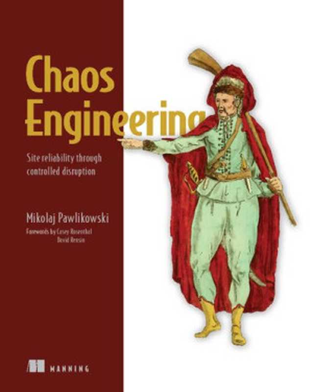 Chaos Engineering： Site reliability through controlled disruption（Mikolaj Pawlikowski）（Manning Publications 2021）