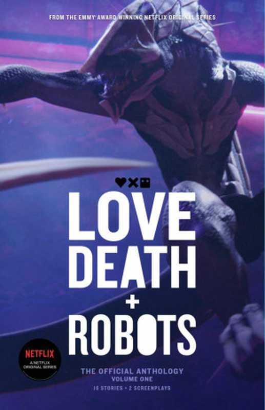 Love， Death + Robots 1 - The Official Anthology（Tim Miller， David Fincher， Alastair Reynolds， Claudine Griggs， Joe Lansdale， John Scalzi， Ken Liu， Marko Kloos， Peter F. Hamilton， Steven Lewis & Vitaliy Shushko）（Cohesion Press 2021）