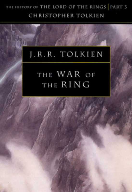 The War of the Ring（J.R.R. Tolkien， Christopher Tolkien）（Mariner Books 1990）