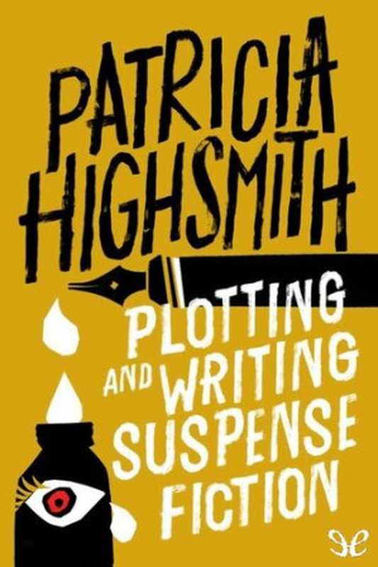 Plotting and Writing Suspense Fiction（Patricia Highsmith）（ePubLibre 1983）