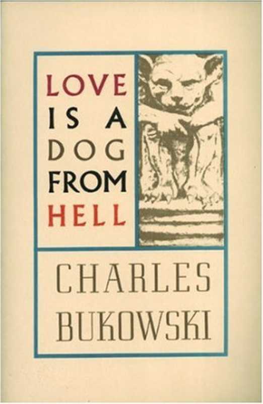 Love is a dog from hell： poems， 1974-1977（Charles Bukowski）（Harper Collins ebooks 1977）