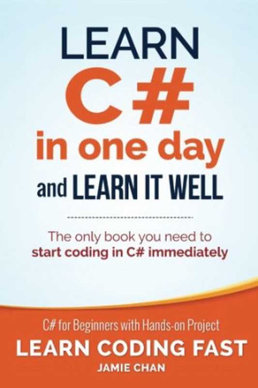 Learn C# in One Day and Learn It Well（Jamie Chan， LCF Publishing）（CreateSpace 2015）