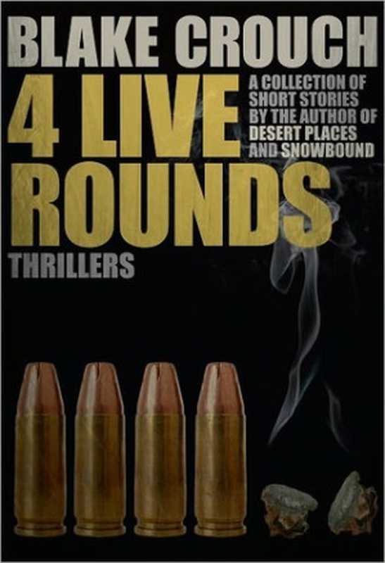 Four Live Rounds（Blake Crouch [Crouch， Blake]）（Unknown 2010）