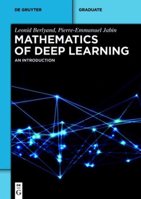 Mathematics of Deep Learning： An Introduction（Leonid Berlyand; Pierre-Emmanuel Jabin）（de Gruyter 2023）