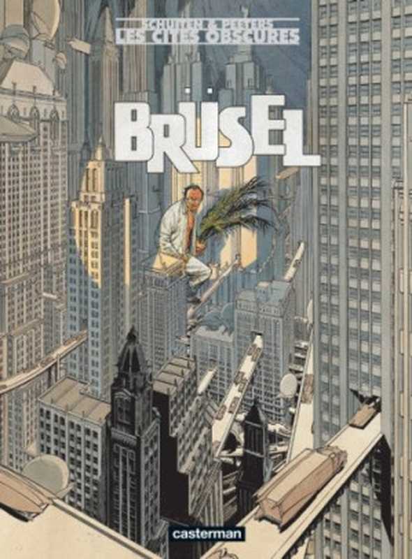 Brüsel (Les cités obscures 7)（François Schuiten， Benoît Peeters）（Casterman 2008）