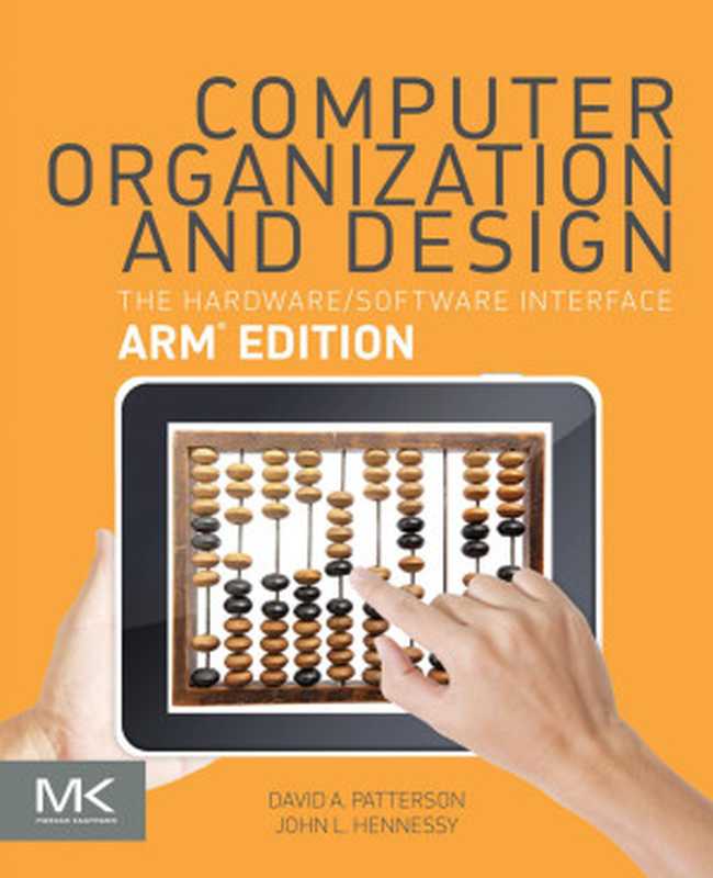 Computer Organization and Design： The Hardware Software Interface， ARM® Edition（David A. Patterson & John L. Hennessy）（Elsevier Inc. 2016）