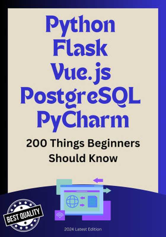 Python Flask Vue.js PostgreSQL PyCharm： 200 Things Beginners Need to Know（Brown， David & Junko， Nishihara & Yuka， Horikawa & Kanro， Tomoya）（2024）