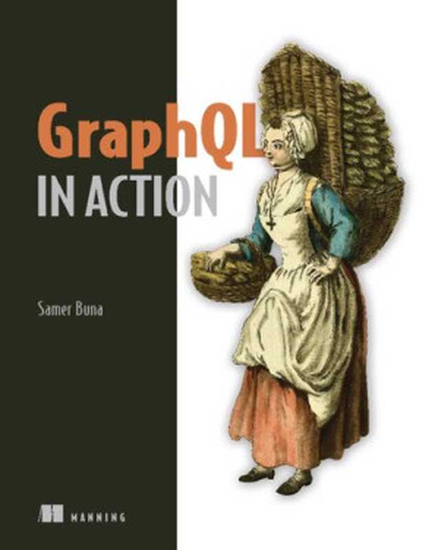 GraphQL in Action（Samer Buna）（Manning Publications 2021）