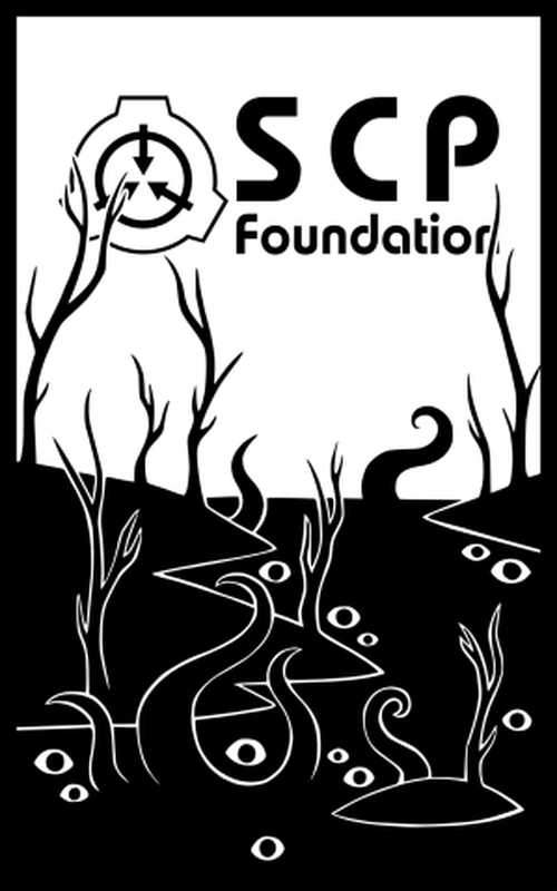 SCP Foundation： The Complete Collection（Various Authors）（2017）