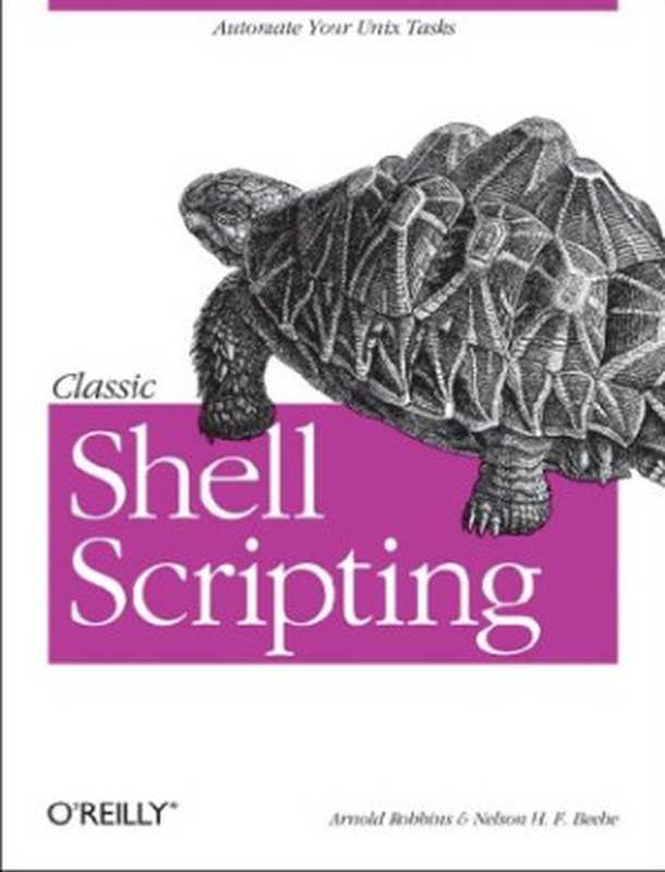 Classic Shell Scripting（Arnold Robbins， Nelson H.F. Beebe）（O