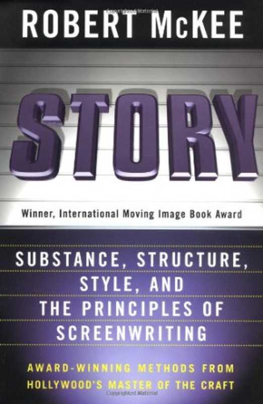 Story： Substance， Structure， Style and the Principles of Screenwriting（Robert McKee）（ReganBooks 1997）