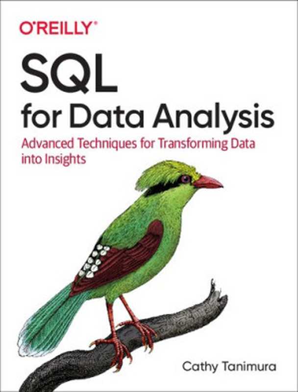 SQL for Data Analysis： Advanced Techniques for Transforming Data into Insights（Cathy Tanimura）（O