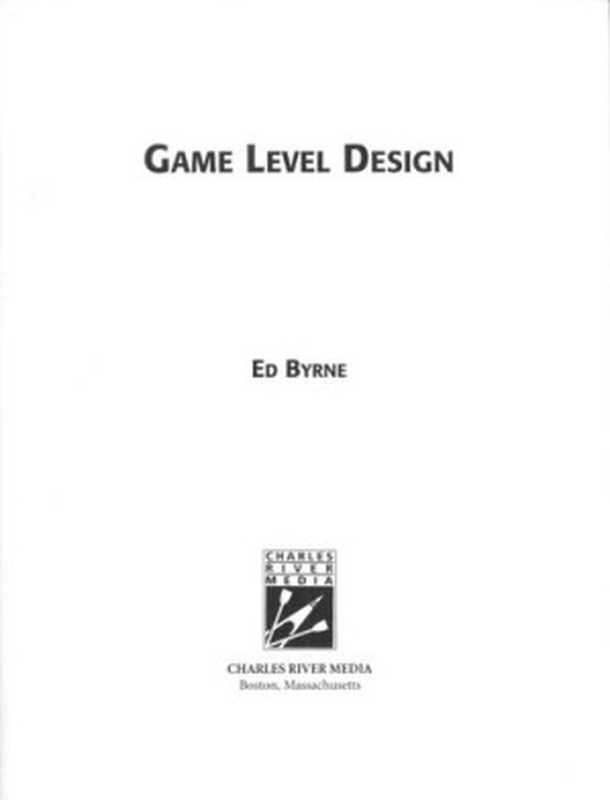 Game Level Design (Game Development Series)（Ed Byrne）（Charles River Media 2004）