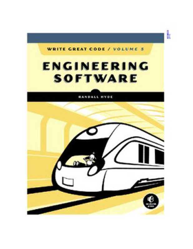 Write Great Code， Volume 3： Engineering Software（Randall Hyde）（No Starch Press 2020）