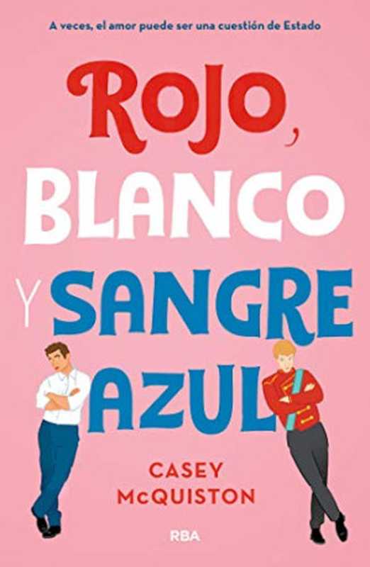 Rojo， Blanco y Sangre Azul（Casey McQuiston）（RBA Molino 2019）