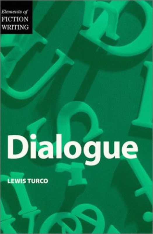 Dialogue： A Socratic Dialogue on the Art of Writing Dialogue in Fiction (Elements of Fiction Writing)（Lewis Turco）（Writer