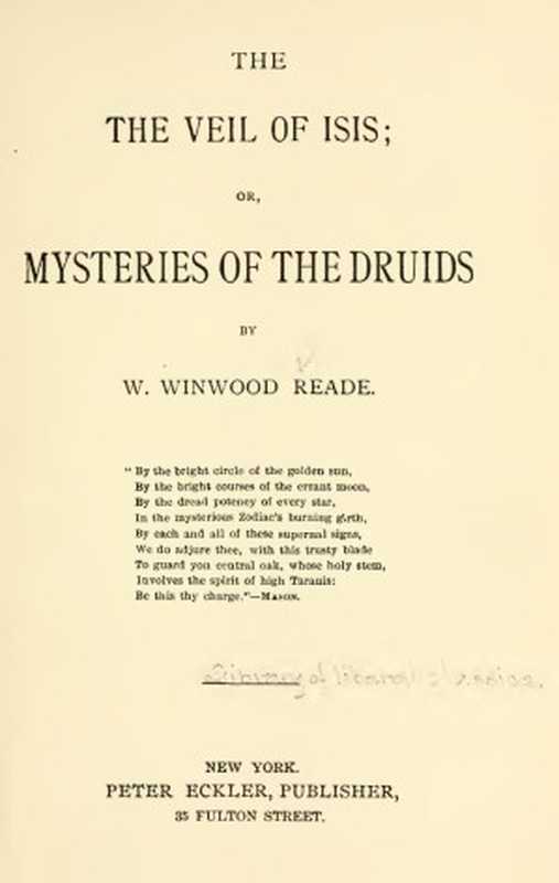 The veil of Isis， or， Mysteries of the Druids（Reade， William Winwood， 1838-1875）