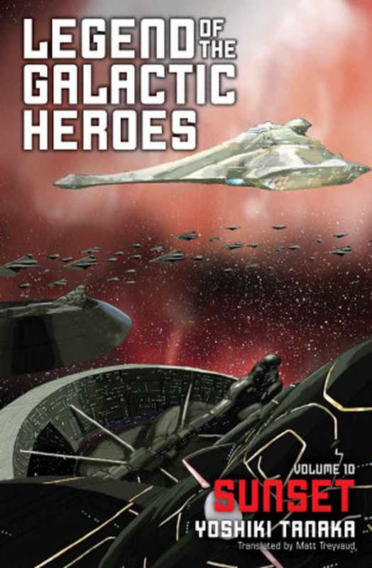 Legend of the Galactic Heroes， Vol. 10： Sunset（Yoshiki Tanaka）（Haikasoru 2019）