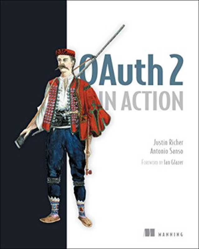 OAuth 2 in Action（Justin Richer， Antonio Sanso）（Manning Publications 2017）