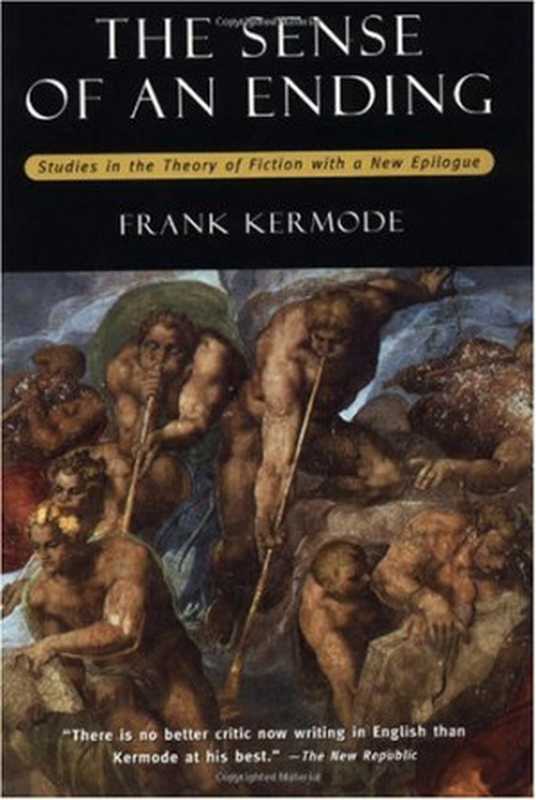 The Sense of an Ending： Studies in the Theory of Fiction (with a New Epilogue)（Frank Kermode）（Oxford University Press， USA 2000）