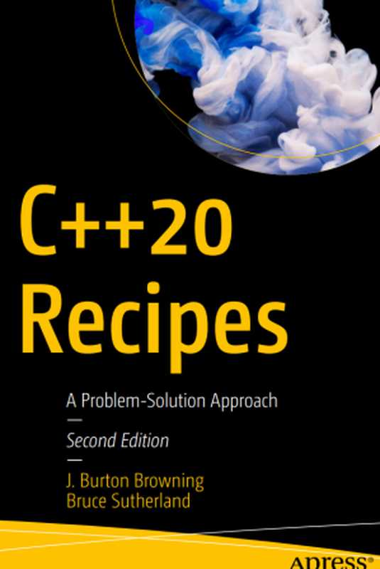 C++20 Recipes： A Problem-Solution Approach， 2nd Edition（J. Burton Browning， Bruce Sutherland）