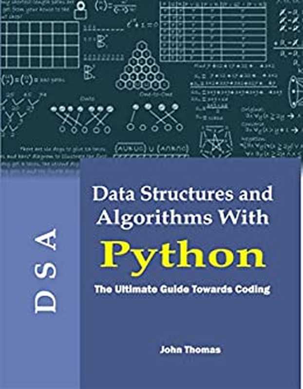 Data Structure and Algorithms With Python： The Ultimate Guide Towards Coding（John Thomas）（2022）