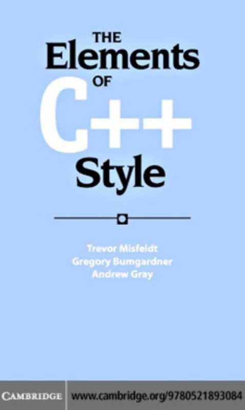 The Elements of C++ Style（Trevor Misfeldt， Gregory Bumgardner & Andrew Gray）（2004）