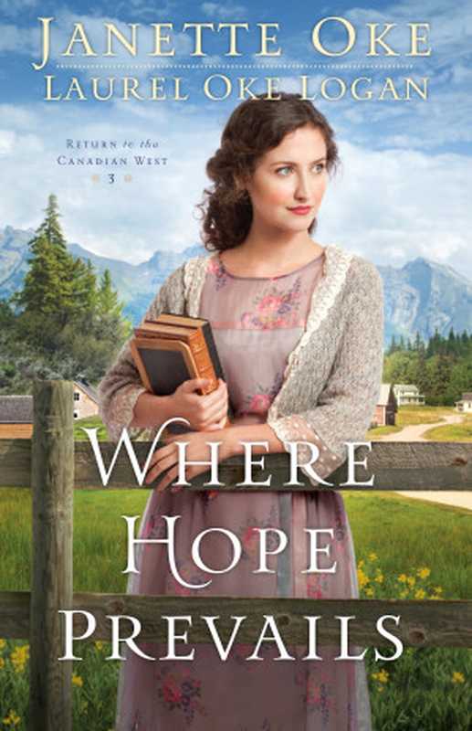 Where Hope Prevails（Oke Janette; Logan Laurel Oke）（Baker Publishing Group 2016）