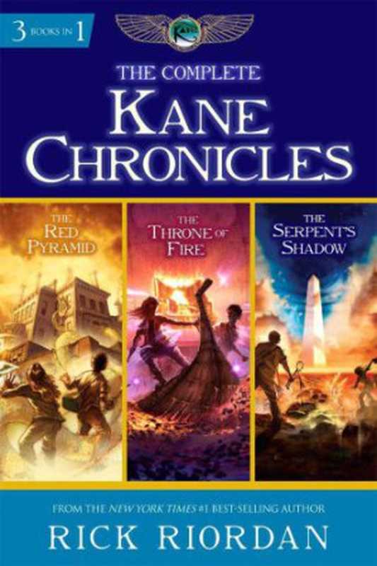 The Complete Kane Chronicles (The Red Pyramid; The Throne of Fire; The Serpent