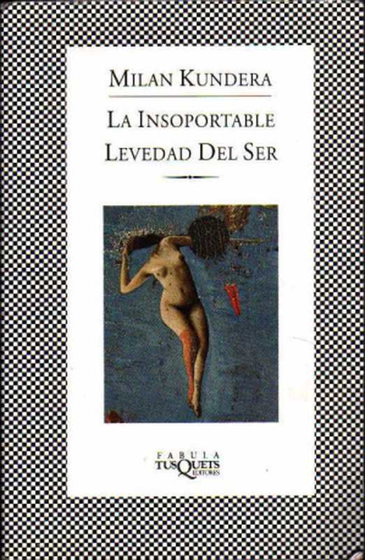 La insoportable levedad del ser（Milan Kundera ）（Tusquets 2010）