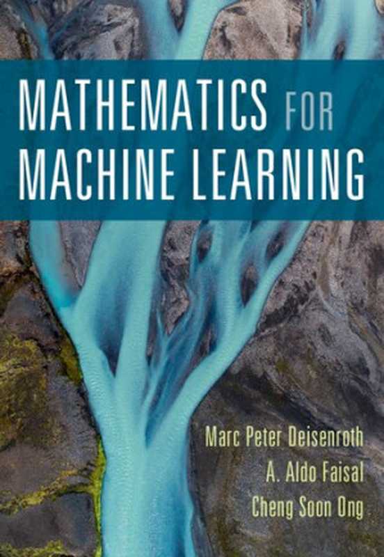 Mathematics for Machine Learning（Marc Peter Deisenroth; A Aldo Faisal; Cheng Soon Ong）（Cambridge University Press 2020）