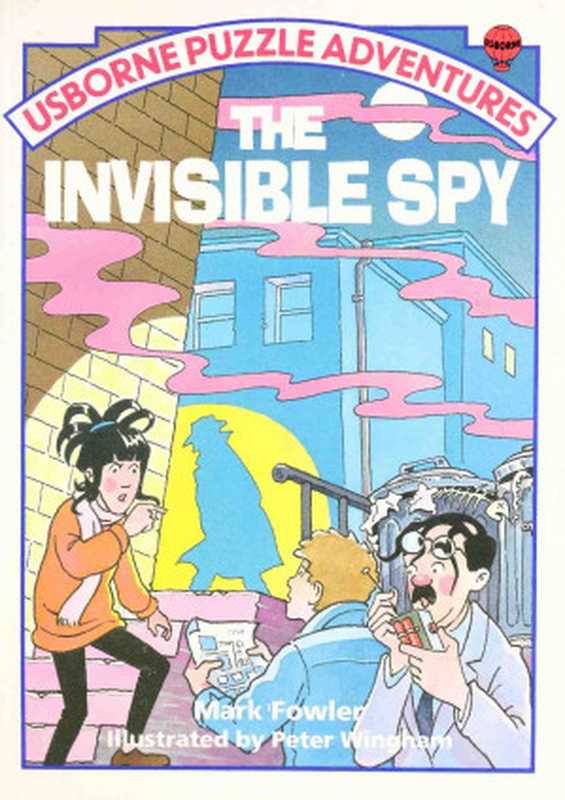 The Invisible Spy (Usborne Puzzle Adventures， No 17)（Mark Fowler， Phil Roxbee Cox (editor)）（Edc Pub 1994）